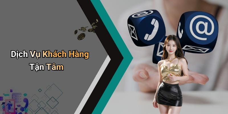 Dịch Vụ Khách Hàng Tận Tâm