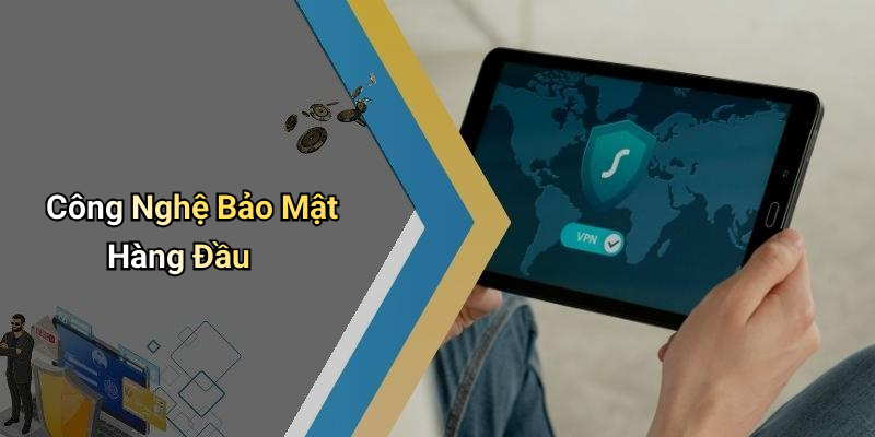 Công Nghệ Bảo Mật Hàng Đầu