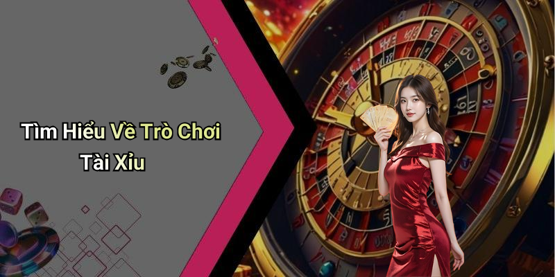 Tìm Hiểu Về Trò Chơi Tài Xỉu