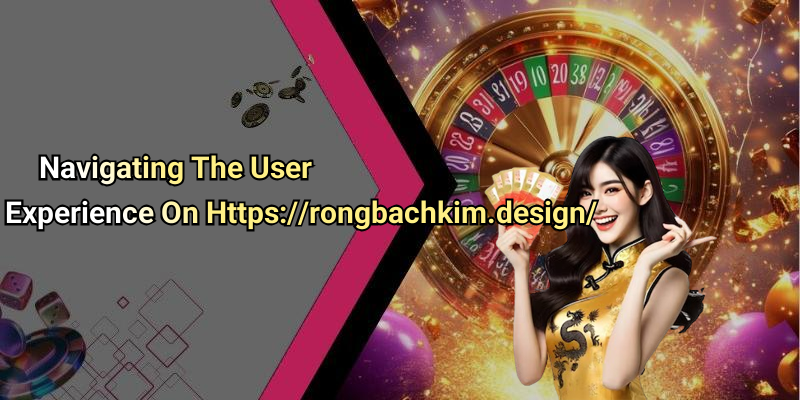Navigating The User Experience On Https://rongbachkim.design/