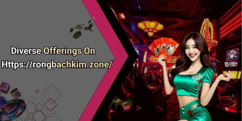 Diverse Offerings On Https://rongbachkim.zone/