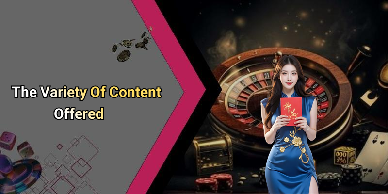 The Variety Of Content Offered