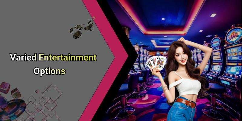 Varied Entertainment Options