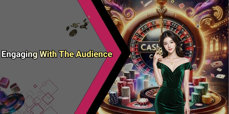 Engaging With The Audience
