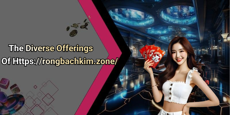 The Diverse Offerings Of Https://rongbachkim.zone/