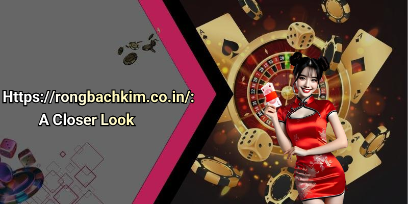 Https://rongbachkim.co.in/: A Closer Look