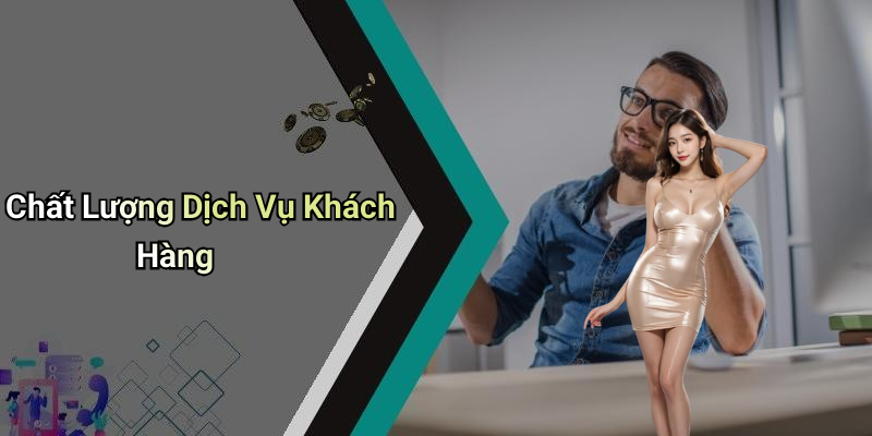 Chất Lượng Dịch Vụ Khách Hàng