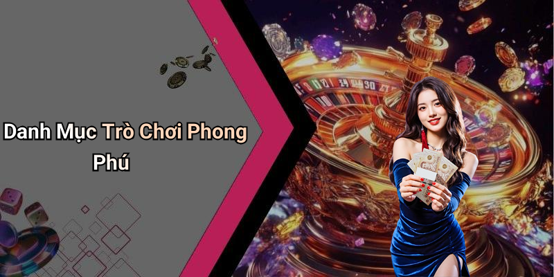 Danh Mục Trò Chơi Phong Phú
