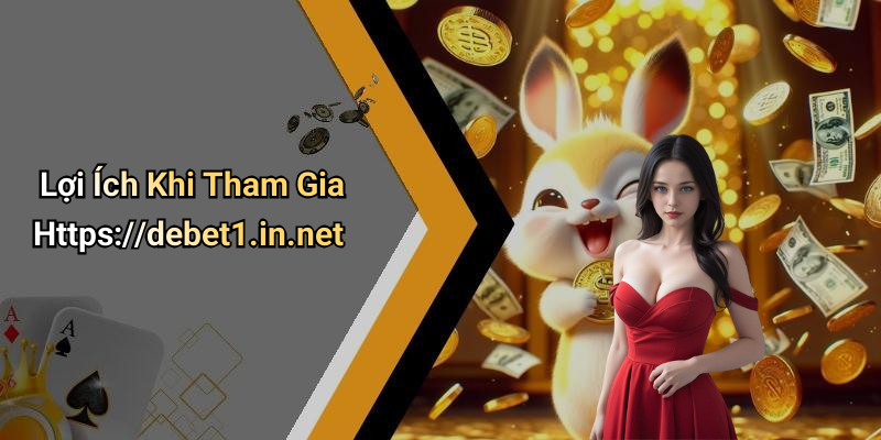 Lợi Ích Khi Tham Gia Https://debet1.in.net