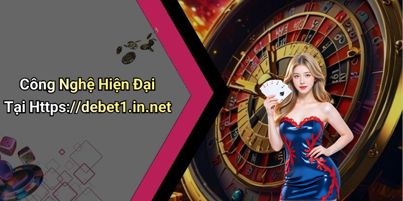 Công Nghệ Hiện Đại Tại Https://debet1.in.net