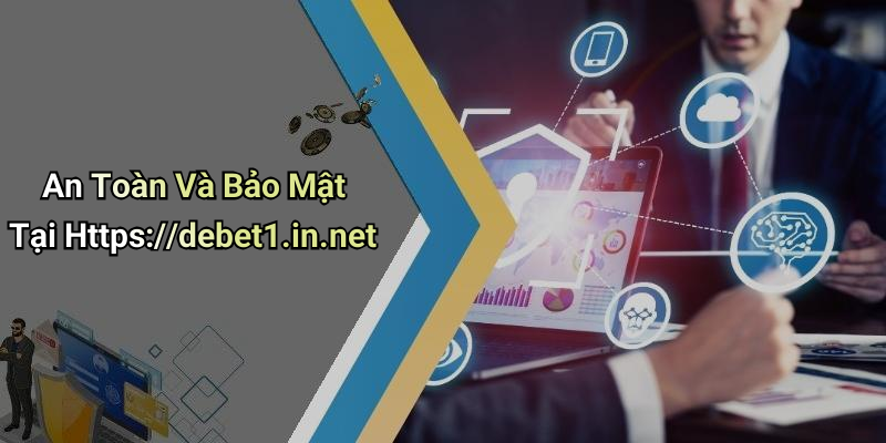 An Toàn Và Bảo Mật Tại Https://debet1.in.net