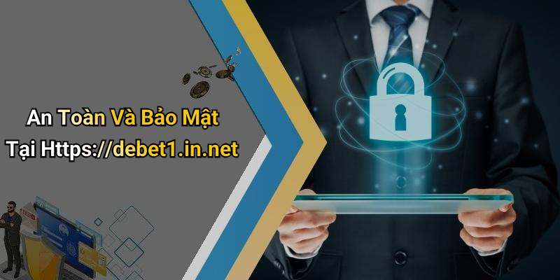 An Toàn Và Bảo Mật Tại Https://debet1.in.net