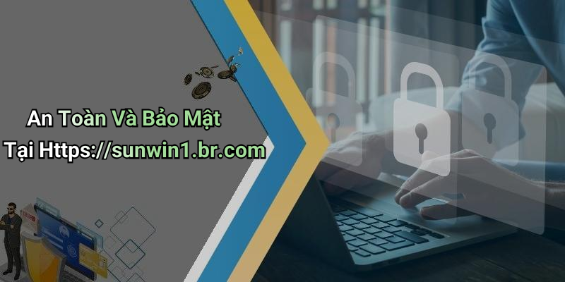 An Toàn Và Bảo Mật Tại Https://sunwin1.br.com