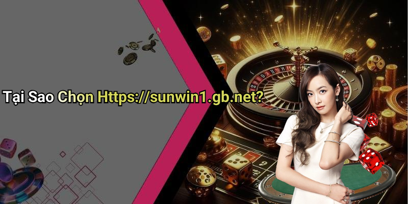 Tại Sao Chọn Https://sunwin1.gb.net?