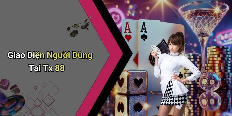 Giao Diện Người Dùng Tại Tx 88