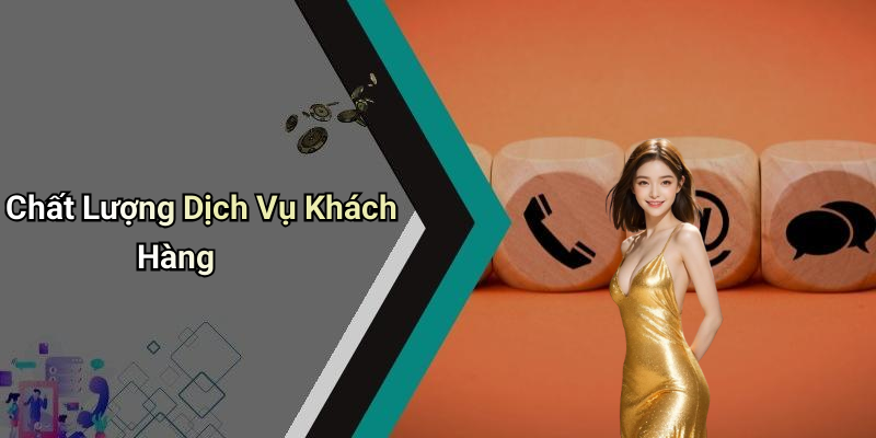 Chất Lượng Dịch Vụ Khách Hàng