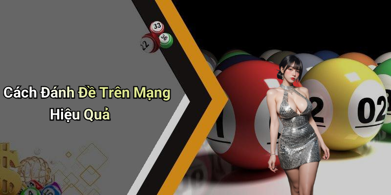 Cách Đánh Đề Trên Mạng Hiệu Quả