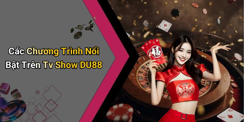 Các Chương Trình Nổi Bật Trên Tv Show DU88