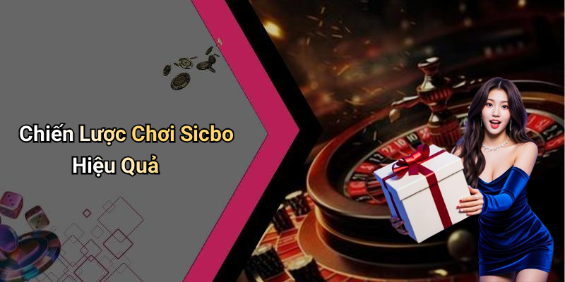 Chiến Lược Chơi Sicbo Hiệu Quả